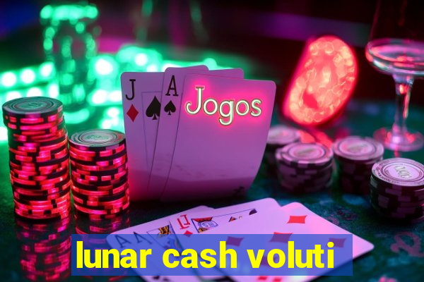 lunar cash voluti